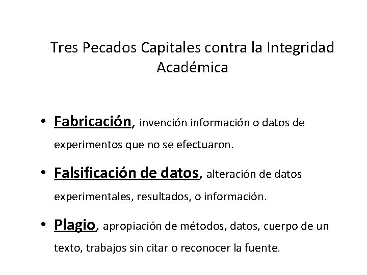 Tres Pecados Capitales contra la Integridad Académica • Fabricación, invención información o datos de