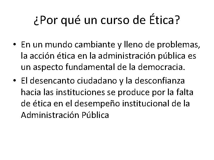 ¿Por qué un curso de Ética? • En un mundo cambiante y lleno de