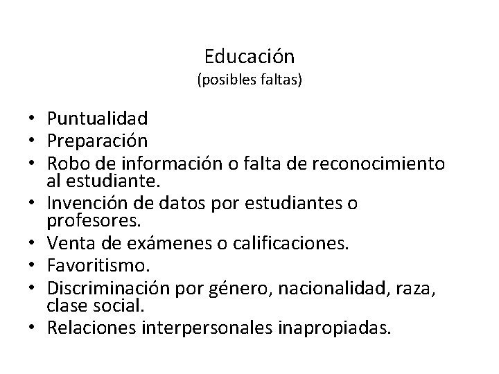 Educación (posibles faltas) • Puntualidad • Preparación • Robo de información o falta de