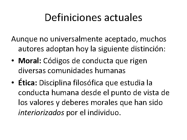Definiciones actuales Aunque no universalmente aceptado, muchos autores adoptan hoy la siguiente distinción: •