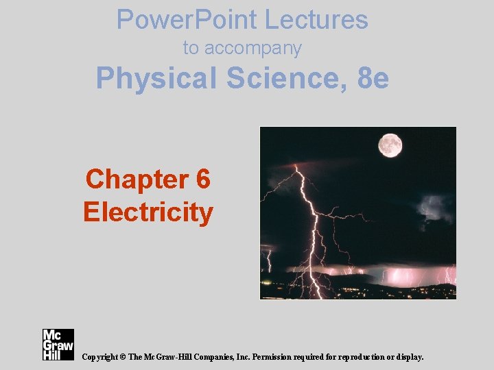 Power. Point Lectures to accompany Physical Science, 8 e Chapter 6 Electricity Copyright ©