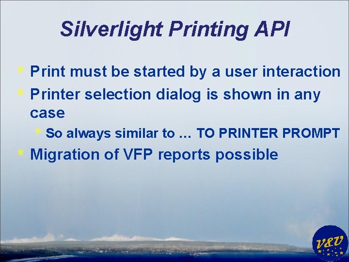 Silverlight Printing API * Print must be started by a user interaction * Printer