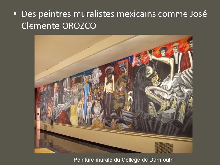  • Des peintres muralistes mexicains comme José Clemente OROZCO Peinture murale du Collège