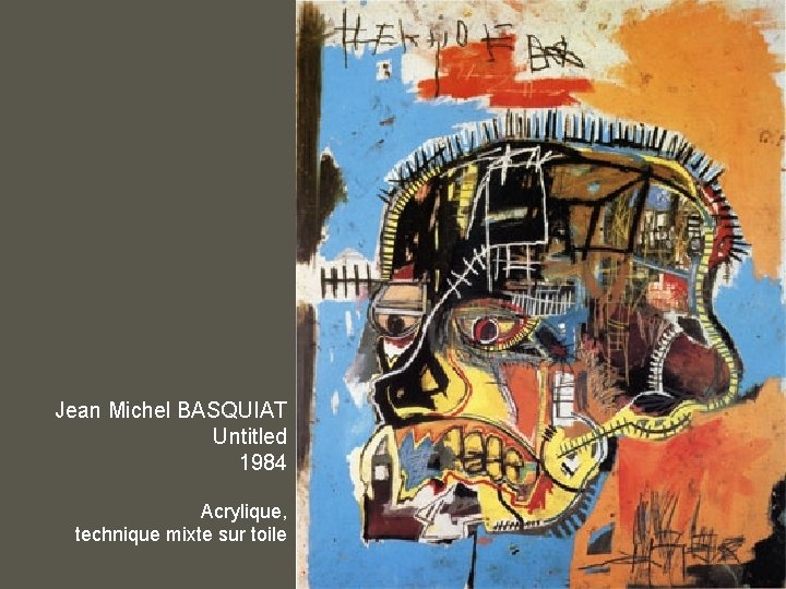 Jean Michel BASQUIAT Untitled 1984 Acrylique, technique mixte sur toile 