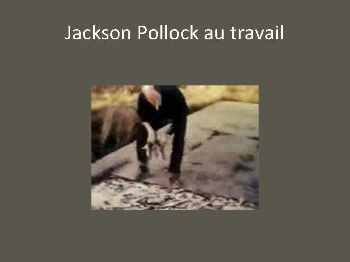 Jackson Pollock au travail 