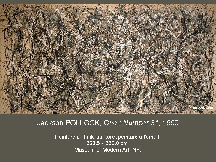Jackson POLLOCK, One : Number 31, 1950 Peinture à l’huile sur toile, peinture à