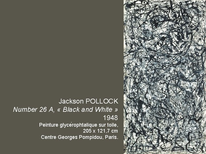 Jackson POLLOCK Number 26 A, « Black and White » 1948  Peinture glyce rophtalique