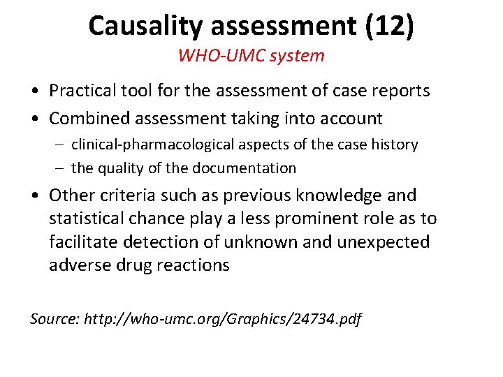 Causality assessment (12) WHO-UMC system • Practical tool for the assessment of case reports