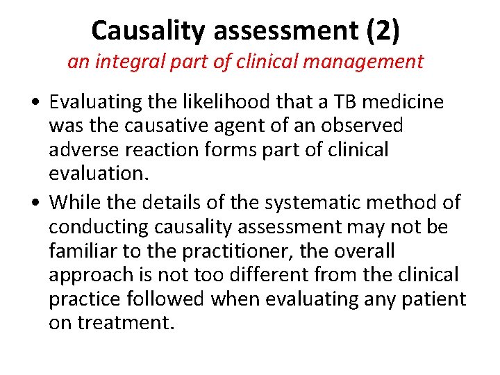 Causality assessment (2) an integral part of clinical management • Evaluating the likelihood that