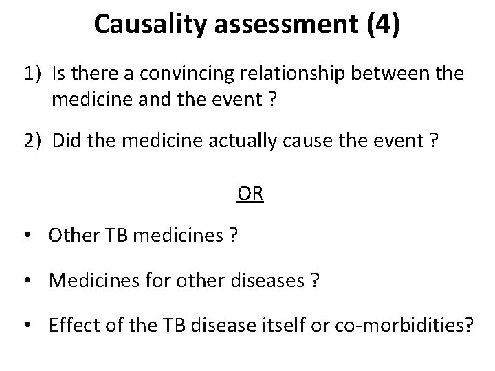 Causality assessment (4) 1) Is there a convincing relationship between the medicine and the