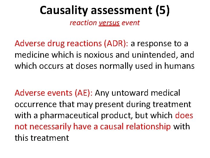 Causality assessment (5) reaction versus event Adverse drug reactions (ADR): a response to a