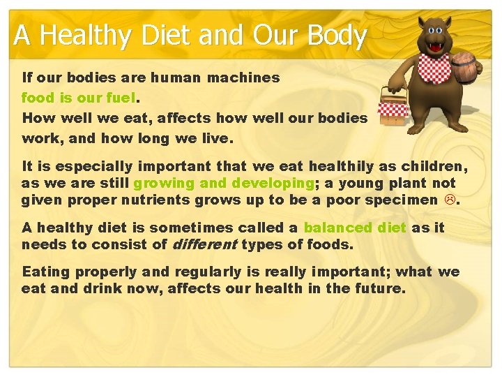 A Healthy Diet and Our Body If our bodies are human machines food is