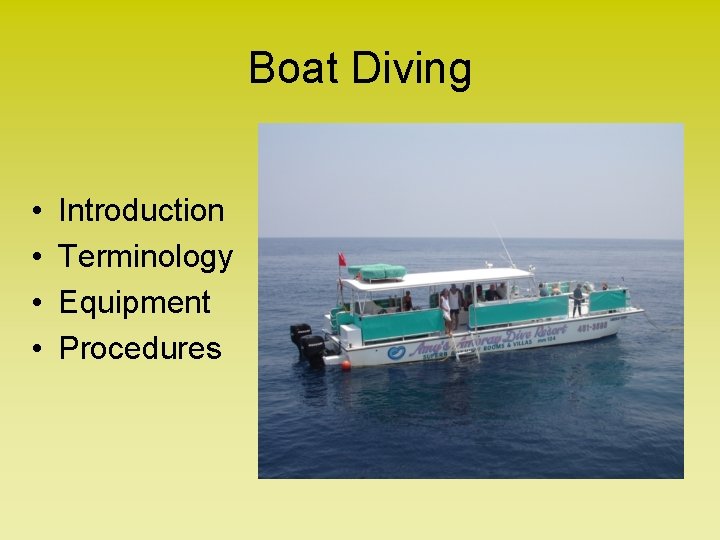 Boat Diving • • Introduction Terminology Equipment Procedures 
