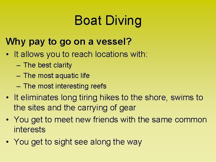 Boat Diving Why pay to go on a vessel? • It allows you to