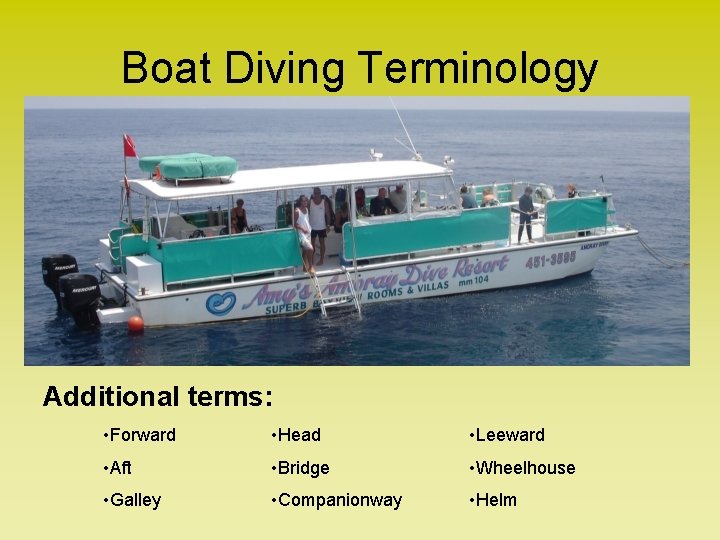 Boat Diving Terminology Additional terms: • Forward • Head • Leeward • Aft •