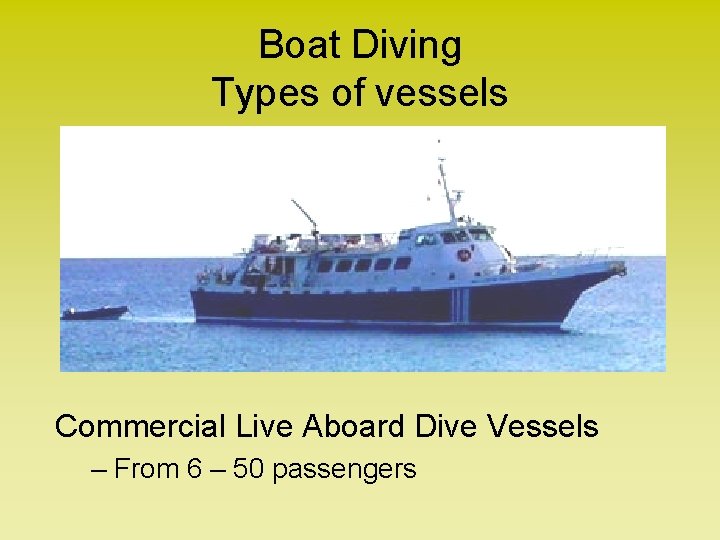 Boat Diving Types of vessels Commercial Live Aboard Dive Vessels – From 6 –