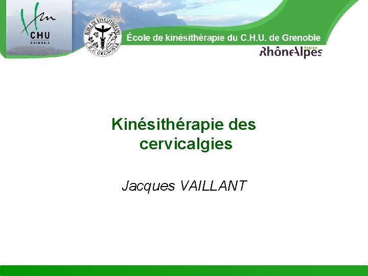 Kinésithérapie des cervicalgies Jacques VAILLANT 