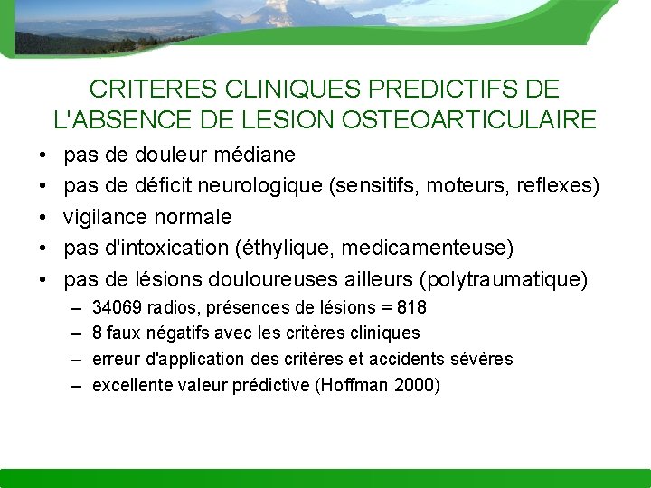 CRITERES CLINIQUES PREDICTIFS DE L'ABSENCE DE LESION OSTEOARTICULAIRE • • • pas de douleur