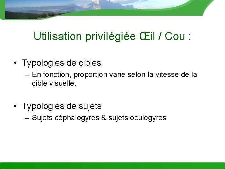 Utilisation privilégiée Œil / Cou : • Typologies de cibles – En fonction, proportion