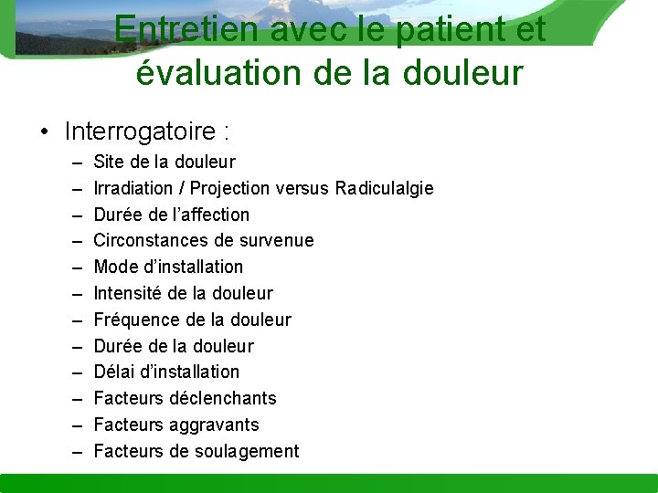 Entretien avec le patient et évaluation de la douleur • Interrogatoire : – –