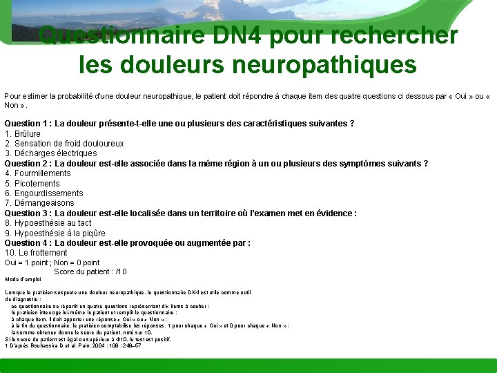 Questionnaire DN 4 pour recher les douleurs neuropathiques Pour estimer la probabilité d’une douleur