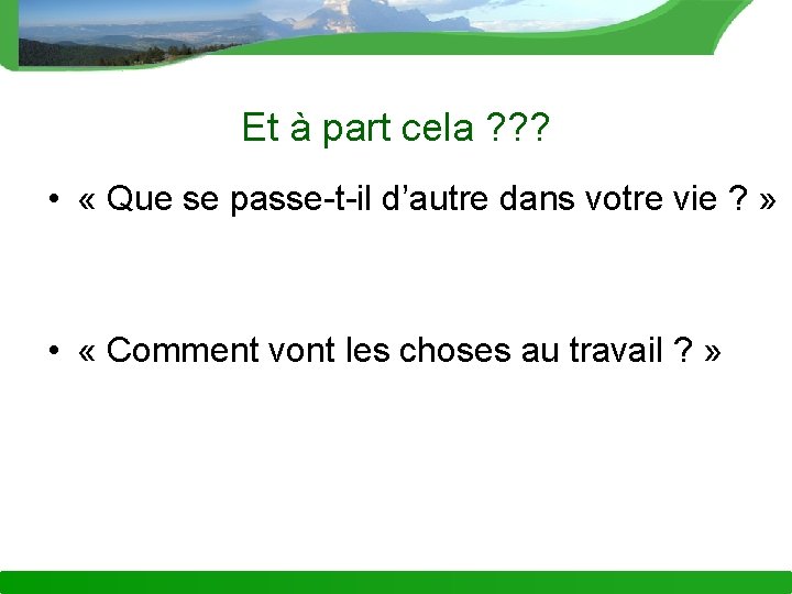 Et à part cela ? ? ? • « Que se passe-t-il d’autre dans