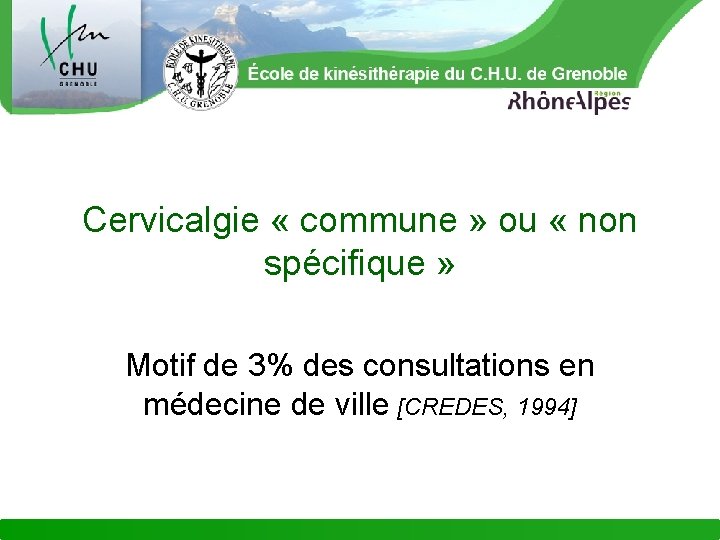 Cervicalgie « commune » ou « non spécifique » Motif de 3% des consultations