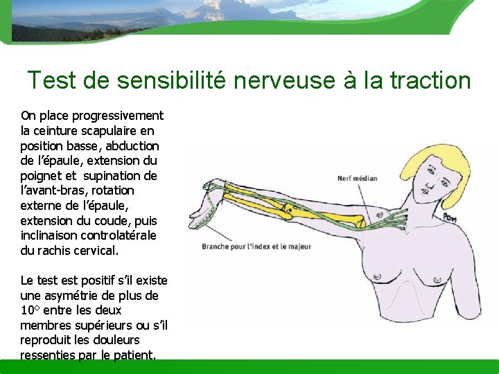Test de sensibilité nerveuse à la traction On place progressivement la ceinture scapulaire en