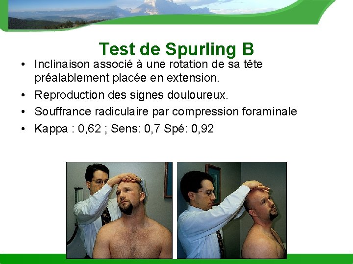 Test de Spurling B • Inclinaison associé à une rotation de sa tête préalablement