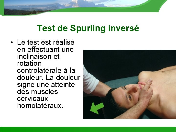 Test de Spurling inversé • Le test réalisé en effectuant une inclinaison et rotation