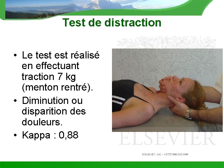 Test de distraction • Le test réalisé en effectuant traction 7 kg (menton rentré).