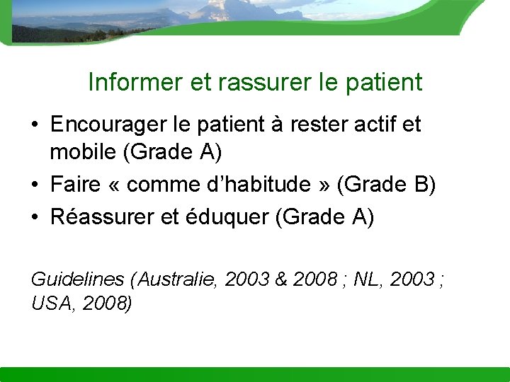 Informer et rassurer le patient • Encourager le patient à rester actif et mobile