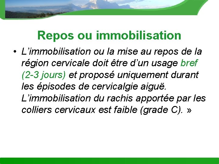 Repos ou immobilisation • L’immobilisation ou la mise au repos de la région cervicale