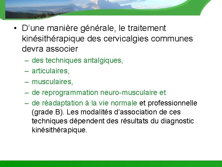  • D’une manière générale, le traitement kinésithérapique des cervicalgies communes devra associer –