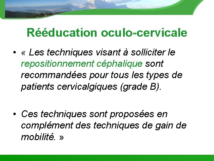 Rééducation oculo-cervicale • « Les techniques visant à solliciter le repositionnement céphalique sont recommandées