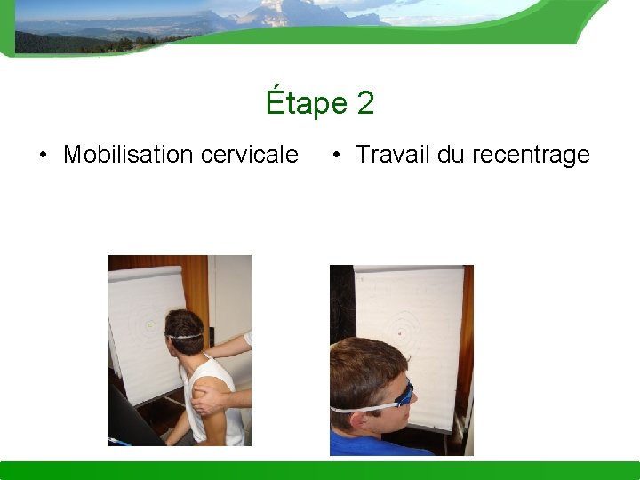 Étape 2 • Mobilisation cervicale • Travail du recentrage 