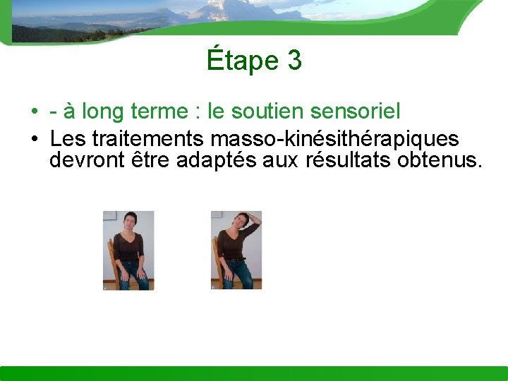 Étape 3 • - à long terme : le soutien sensoriel • Les traitements
