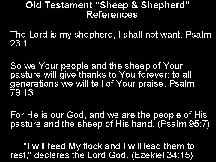 Old Testament “Sheep & Shepherd” References The Lord is my shepherd, I shall not