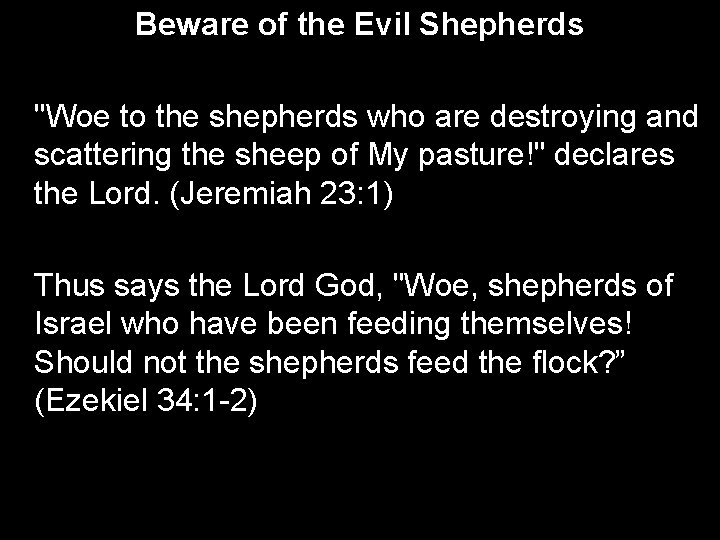 Beware of the Evil Shepherds "Woe to the shepherds who are destroying and scattering