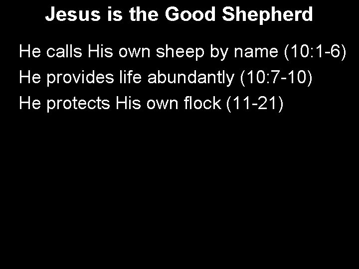 Jesus is the Good Shepherd He calls His own sheep by name (10: 1