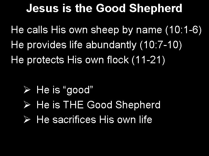 Jesus is the Good Shepherd He calls His own sheep by name (10: 1