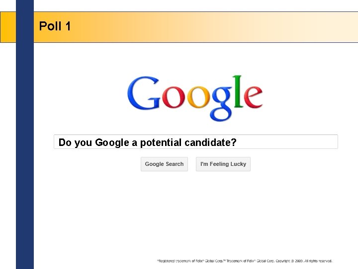 Poll 1 Do you Google a potential candidate? 