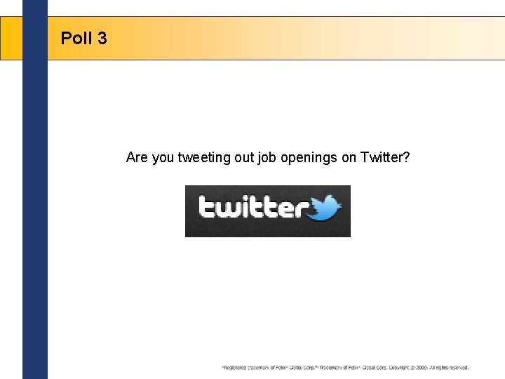 Poll 3 Are you tweeting out job openings on Twitter? 