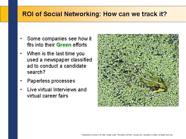 ROI of Social Networking: How can we track it? • Some companies see how