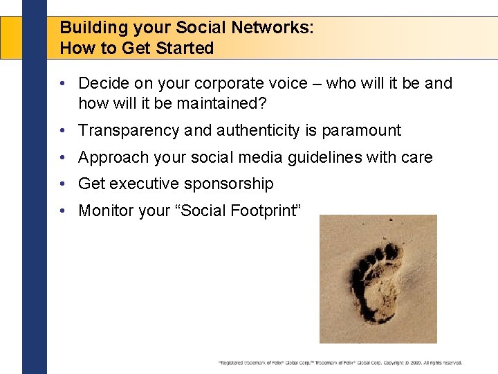 Building your Social Networks: How to Get Started • Decide on your corporate voice