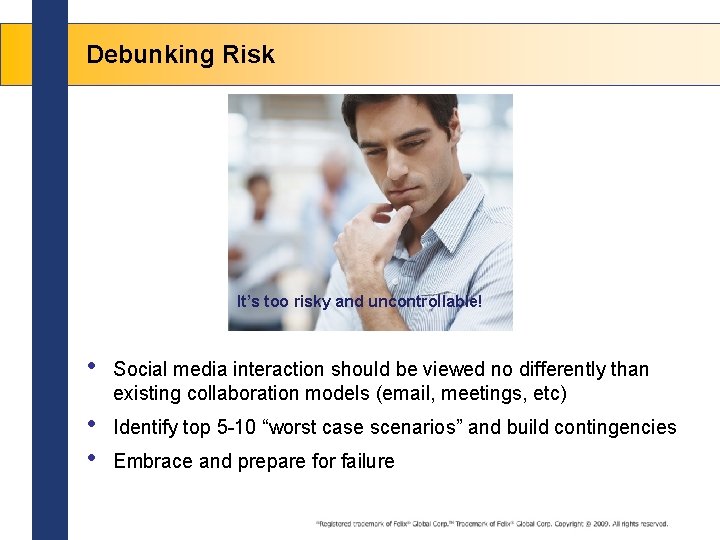 Debunking Risk It’s too risky and uncontrollable! • Social media interaction should be viewed