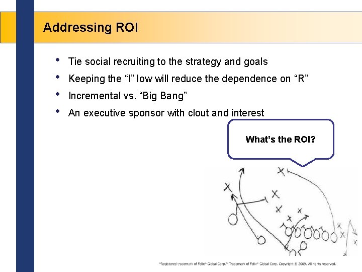 Addressing ROI • • Tie social recruiting to the strategy and goals Keeping the
