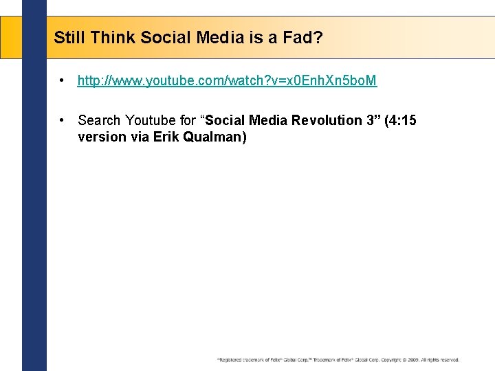 Still Think Social Media is a Fad? • http: //www. youtube. com/watch? v=x 0