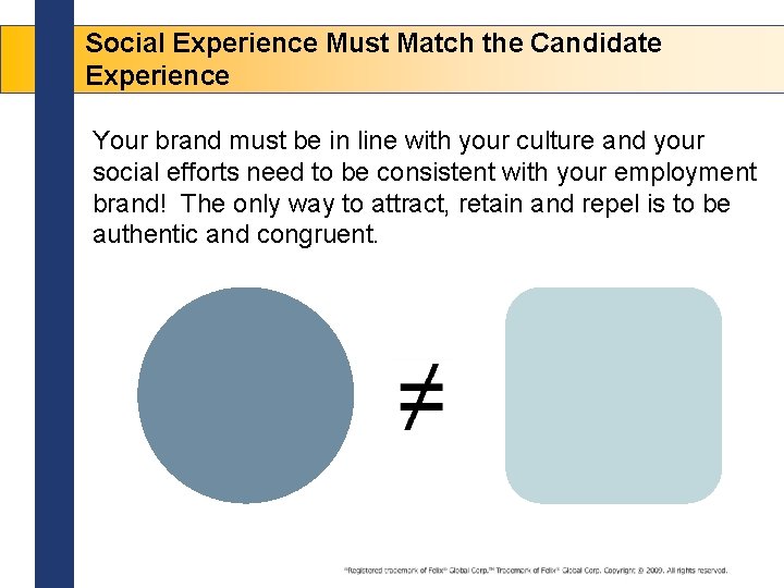 Social Experience Must Match the Candidate Experience Your brand must be in line with