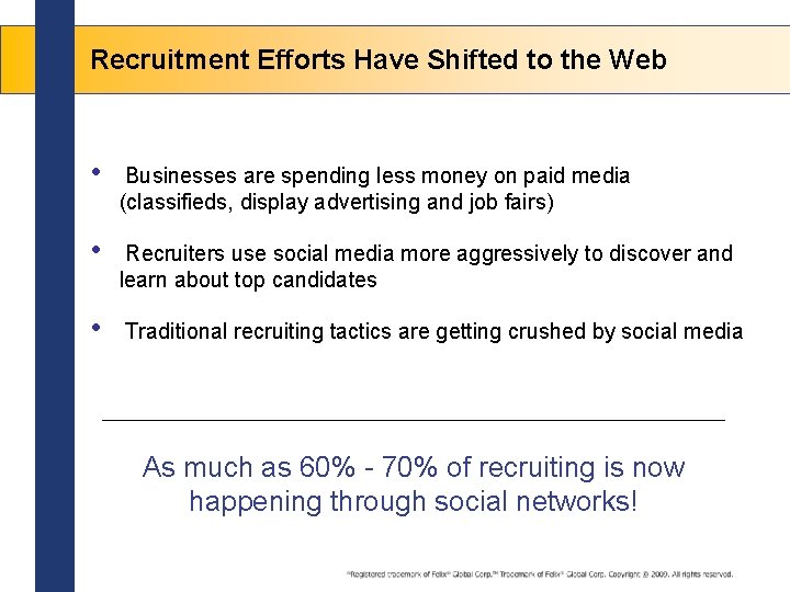 Recruitment Efforts Have Shifted to the Web • Businesses are spending less money on